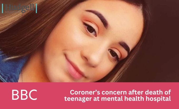 the family of a teenager who died while in the care of a mental health hospital were represented at inquest by hudgell solicitors